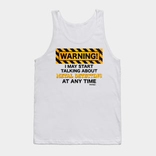 Warning, I may start talking about metal detecting at any time Tank Top